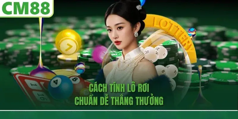 Cách tính lô rơi chuẩn dễ ăn thưởng